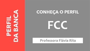 [Conheça o perfil da Banca Fundação Carlos Chagas - FCC]