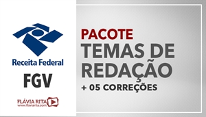 [PACOTE - FGV - 10 Temas de Redação - Receita Federal do Brasil / RFB - Auditor Fiscal - Professora Flávia Rita]