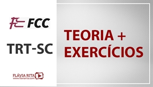 [Português - FCC - Teoria + Exercícios - Tribunal Regional do Trabalho de Santa Catarina (12º Região) / TRT-SC - Professora Flávia Rita]