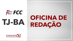 [Português - FCC - Oficina de Redação - Tribunal de Justiça da Bahia / TJBA - Professora Flávia Rita]