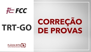 [Português - FCC - Correção de Provas - Tribunal Regional do Trabalho de Goiás / TRT 18 Região - Professora Flávia Rita]