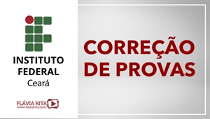 [Português - Exercícios/Correção de Provas para o Instituto Federal do Ceará IFCE/ IDECAN - Professora Flávia Rita]