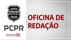[Oficina de Redação para Polícia Civil do Paraná - PCPR - UFPR - Professora Flávia Rita]