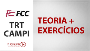 [Português - FCC - Teoria + Exercícios - Tribunal Regional do Trabalho de Campinas (15ª Região) / TRT CAMPI - Professora Flávia Rita]