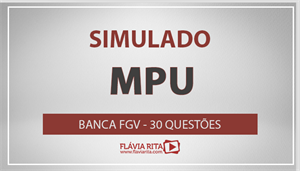 [SIMULADO MPU - FGV - Professora Flávia Rita]