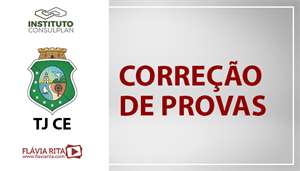 [Português - Instituto Consulplan - Correção de Provas - Tribunal de Justiça do Estado do Ceará / TJ CE - Professora Flávia Rita]